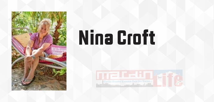 Nina Croft kimdir? Nina Croft kitapları ve sözleri