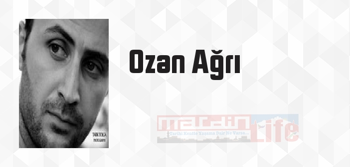 Ozan Ağrı kimdir? Ozan Ağrı kitapları ve sözleri