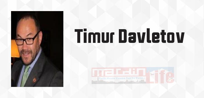 Timur Davletov kimdir? Timur Davletov kitapları ve sözleri