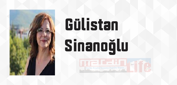 Gülistan Sinanoğlu kimdir? Gülistan Sinanoğlu kitapları ve sözleri