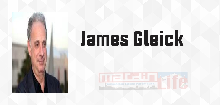 James Gleick kimdir? James Gleick kitapları ve sözleri