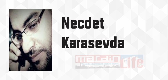 Necdet Karasevda kimdir? Necdet Karasevda kitapları ve sözleri