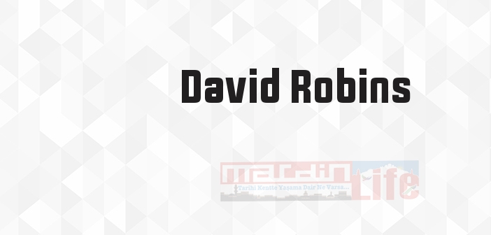 David Robins kimdir? David Robins kitapları ve sözleri