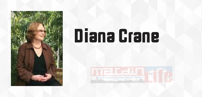 Diana Crane kimdir? Diana Crane kitapları ve sözleri