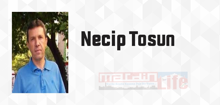 Necip Tosun kimdir? Necip Tosun kitapları ve sözleri