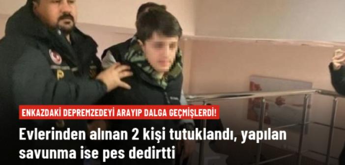 Enkaz altındaki depremzedeyi arayıp dalga geçen 2 kişi tutuklandı, yapılan savunma ise pes dedirtti
