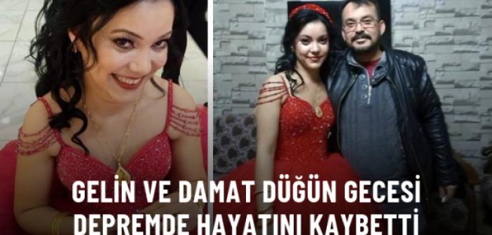 Gelin ve damat düğün gecesi depremde hayatını kaybetti