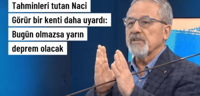 Tahminleri tutan Naci Görür'den uyarı: Bugün olmazsa yarın deprem olacak