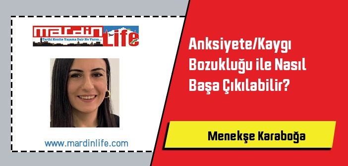 Anksiyete/Kaygı Bozukluğu ile Nasıl Başa Çıkılabilir?