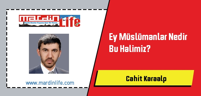 Ey Müslümanlar Nedir Bu Halimiz?