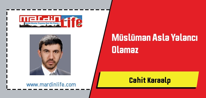 Müslüman Asla Yalancı Olamaz