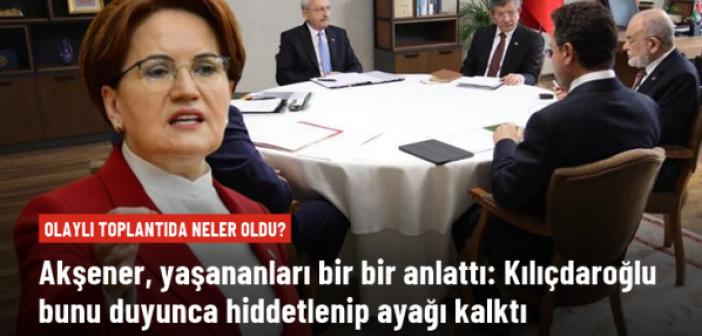 Akşener, 6'lı Masa'nın olaylı toplantısında yaşananları anlattı