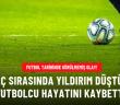 Futbol tarihinde görülmemiş olay! Maç sırasında yıldırım düştü, 2 futbolcu hayatını kaybetti