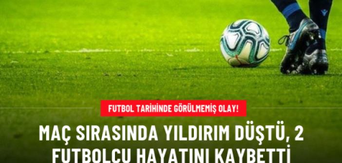 Futbol tarihinde görülmemiş olay! Maç sırasında yıldırım düştü, 2 futbolcu hayatını kaybetti