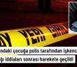 14 yaşındaki çocuğa polis tarafından işkence iddialarına soruşturma