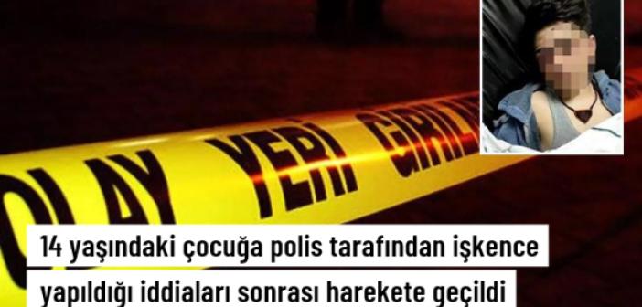 14 yaşındaki çocuğa polis tarafından işkence iddialarına soruşturma