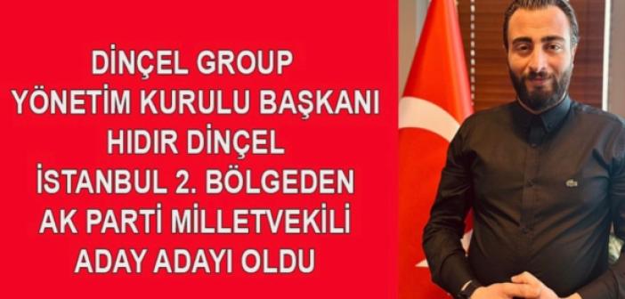 Hıdır Dinçel Aday Adayı oldu