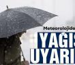 Meteorolojiden yağış uyarısı