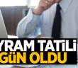 Bayram Tatili 9 Gün!