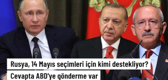 Rusya, 14 Mayıs seçimleri için kimi destekliyor? Cevapta ABD'ye gönderme var