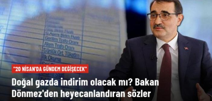 Bakan Dönmez'den 'Doğal gazda indirim olacak mı?' sorusuna yanıt: 20 Nisan'da gündem değişecek