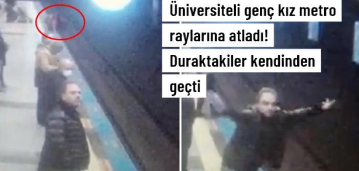 Üniversiteli genç kız, metro raylarına atladı