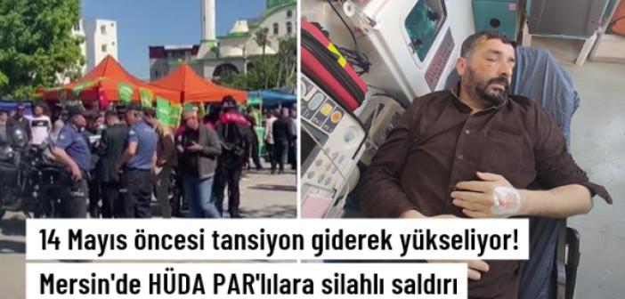 Kızıltepe ve Mersin'de HÜDA PAR'lılara fiziki ve silahlı saldırı