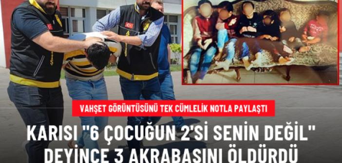 Karısı '6 çocuğun 2'si senin değil' deyince 3 akrabasını öldürdü! Yaptıklarını tek cümlelik notla paylaştı!