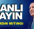 CANLI YAYIN: AK Parti Mardin Mitingi başlıyor