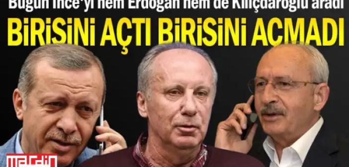 Bugün İnce'yi hem Erdoğan hem de Kılıçdaroğlu aradı... Birisini açtı birisini açmadı