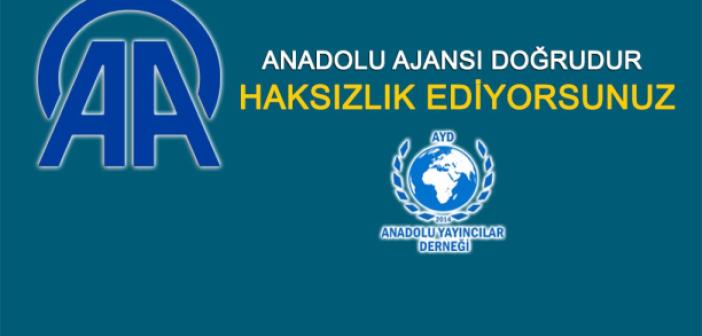AYD: Anadolu Ajansı Doğrudur, Haksızlık Ediyorsunuz!