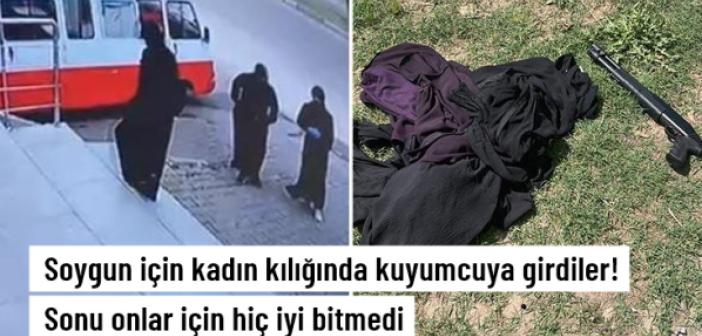 Kadın kılığına girip kuyumcuyu soymak istediler, silah tutukluk yapınca yakalandılar