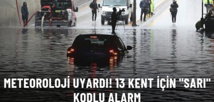 13 kent sağanak yağışa teslim! Meteoroloji'den 'sarı' kodlu uyarı