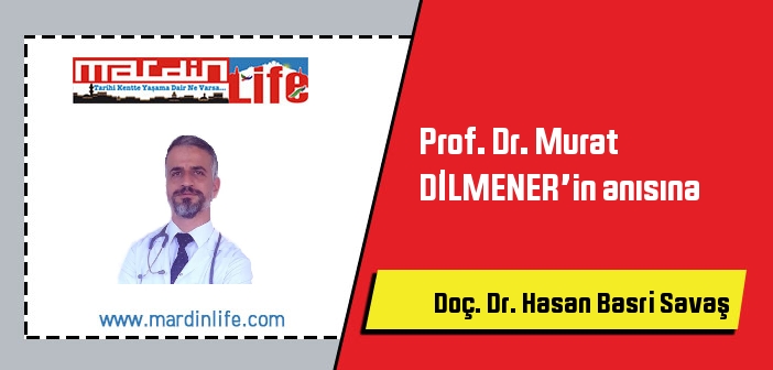 Prof. Dr. Murat DİLMENER’in anısına