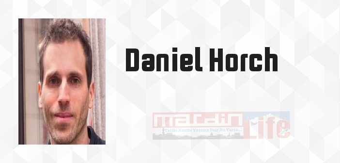 Daniel Horch kimdir? Daniel Horch kitapları ve sözleri