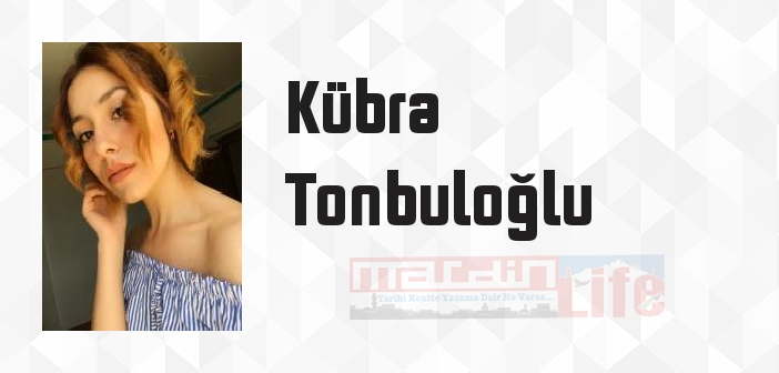 Kübra Tonbuloğlu kimdir? Kübra Tonbuloğlu kitapları ve sözleri