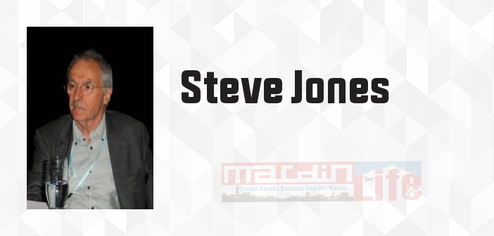 Steve Jones kimdir? Steve Jones kitapları ve sözleri