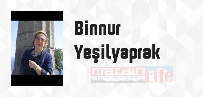 Binnur Yeşilyaprak kimdir? Binnur Yeşilyaprak kitapları ve sözleri