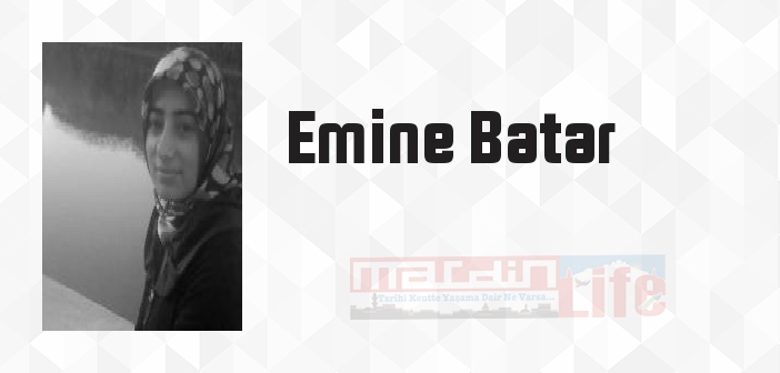 Emine Batar kimdir? Emine Batar kitapları ve sözleri