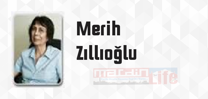 Merih Zıllıoğlu kimdir? Merih Zıllıoğlu kitapları ve sözleri