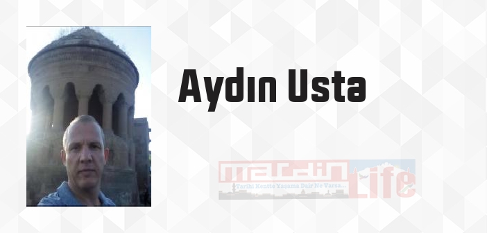 Aydın Usta kimdir? Aydın Usta kitapları ve sözleri