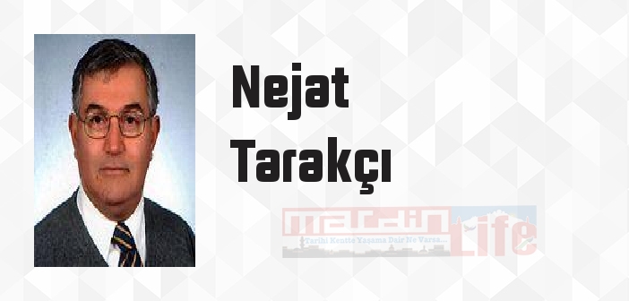 Nejat Tarakçı kimdir? Nejat Tarakçı kitapları ve sözleri