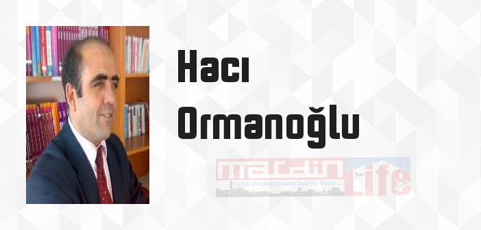 Hacı Ormanoğlu kimdir? Hacı Ormanoğlu kitapları ve sözleri