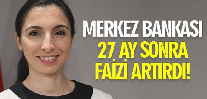 Merkez Bankası, 27 ay sonra faizi arttırdı