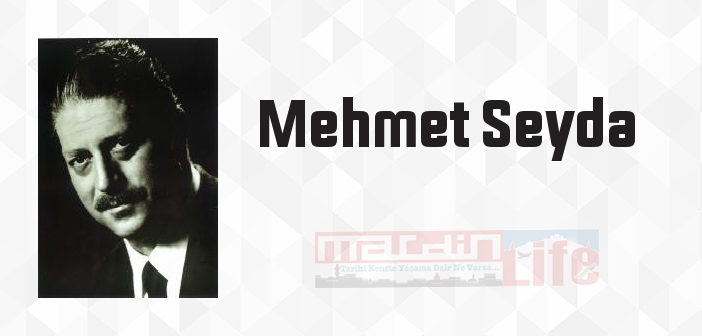 Mehmet Seyda kimdir? Mehmet Seyda kitapları ve sözleri