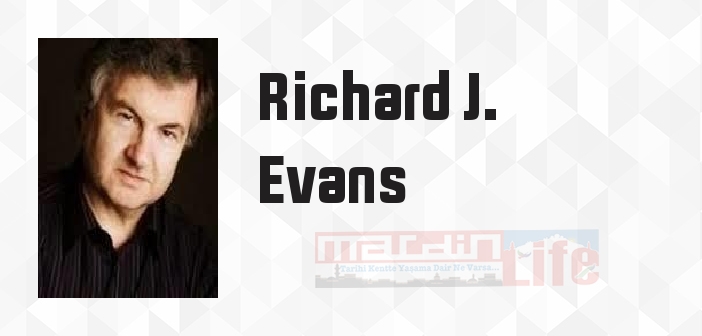 Richard J. Evans kimdir? Richard J. Evans kitapları ve sözleri