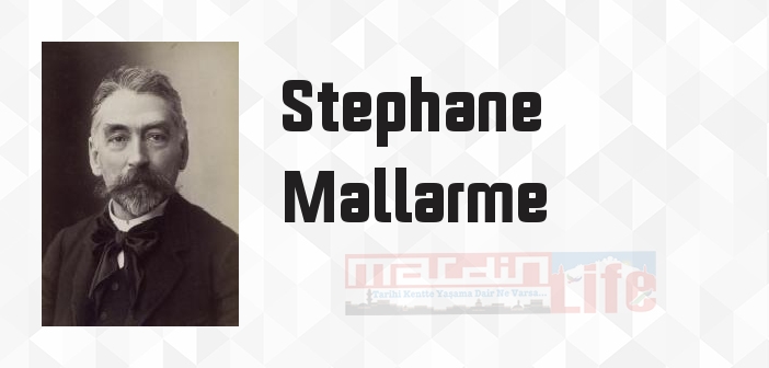 Stephane Mallarme kimdir? Stephane Mallarme kitapları ve sözleri