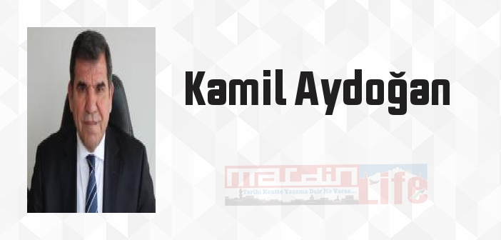 Kamil Aydoğan kimdir? Kamil Aydoğan kitapları ve sözleri