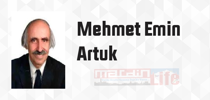 Mehmet Emin Artuk kimdir? Mehmet Emin Artuk kitapları ve sözleri