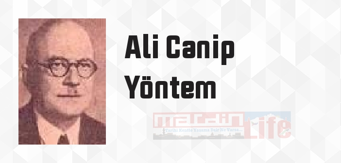 Ali Canip Yöntem kimdir? Ali Canip Yöntem kitapları ve sözleri